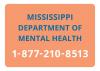 Mississippi Department of Mental Health Helpline, 1-877-210-8513