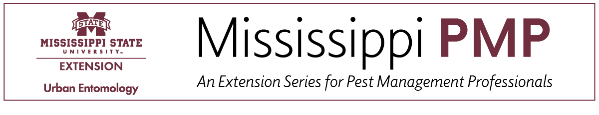 Mississippi PMP: An Extension Series for Pest Management Professionals. Mississippi State University Extension Urban Entomology. 